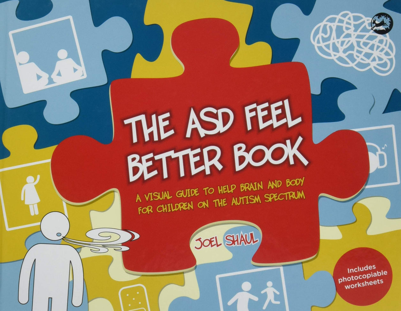 The ASD Feel Better Book: A Visual Guide to Help Brain and Body for Children on the Autism Spectrum
