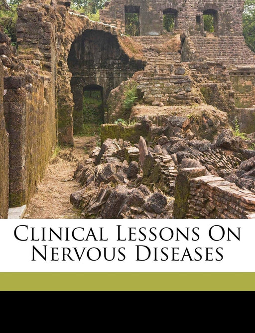 Clinical lessons on nervous diseases