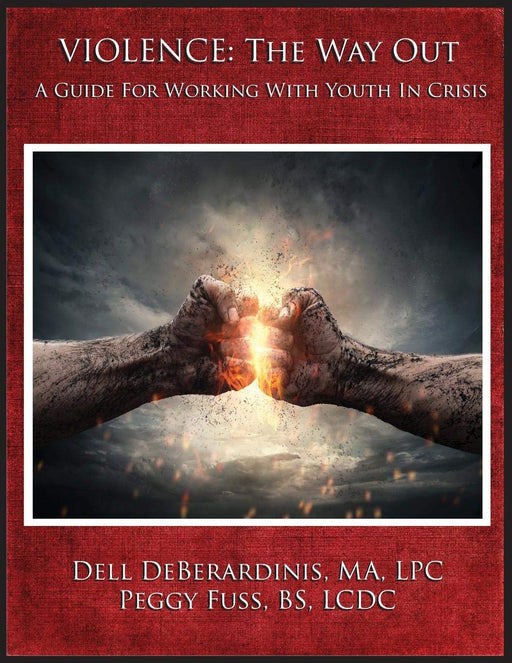 Violence: The Way Out: A Guide for Working with Youth in Crisis