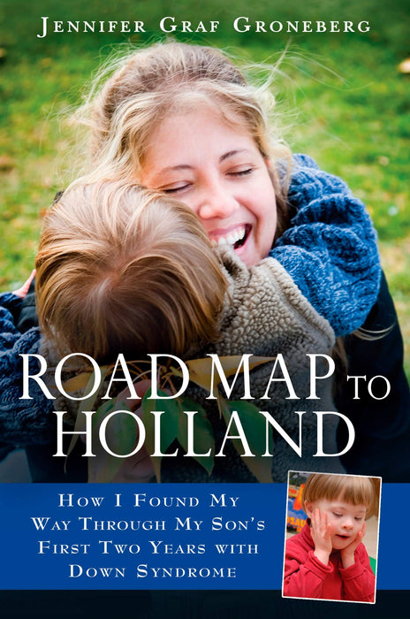 Road Map to Holland: How I Found My Way Through My Son's First Two Years With Down Syndrome