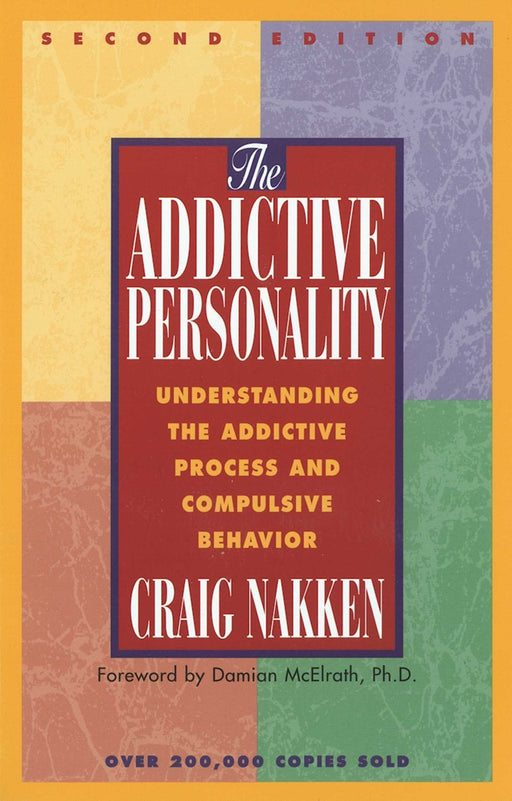The Addictive Personality: Understanding the Addictive Process and Compulsive Behavior