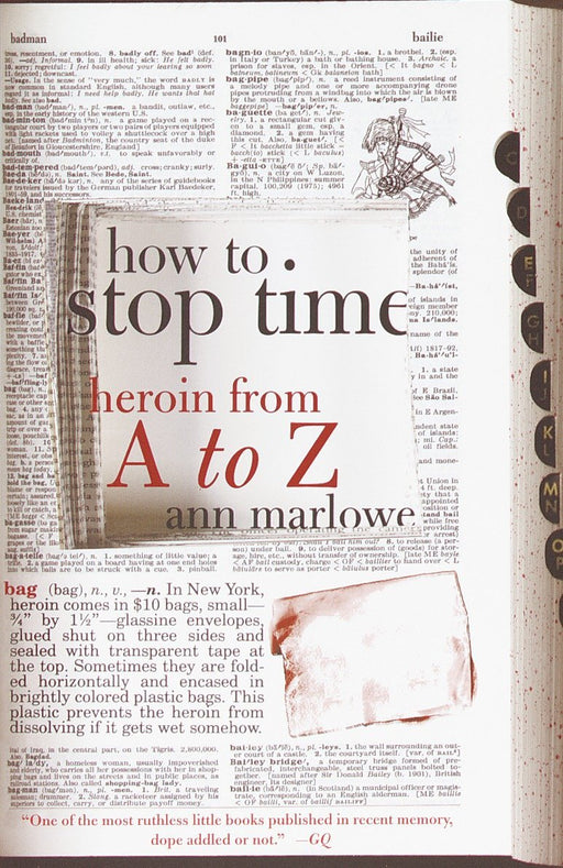 How to Stop Time: Heroin from A to Z