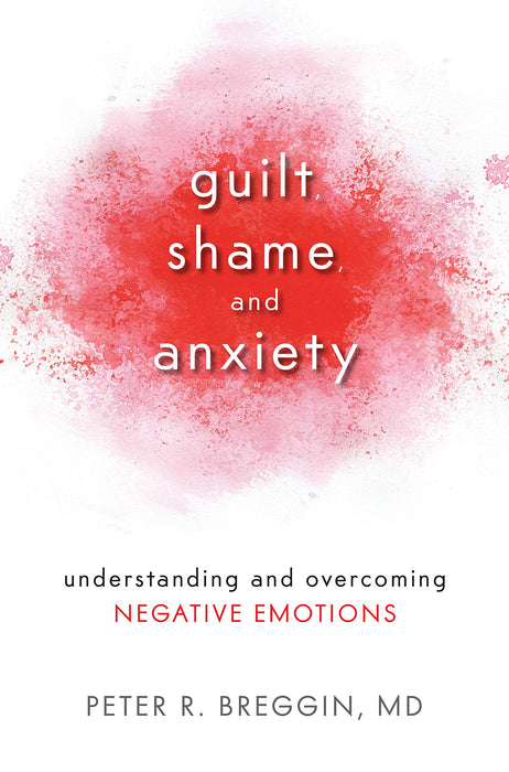 Guilt, Shame, and Anxiety: Understanding and Overcoming Negative Emotions