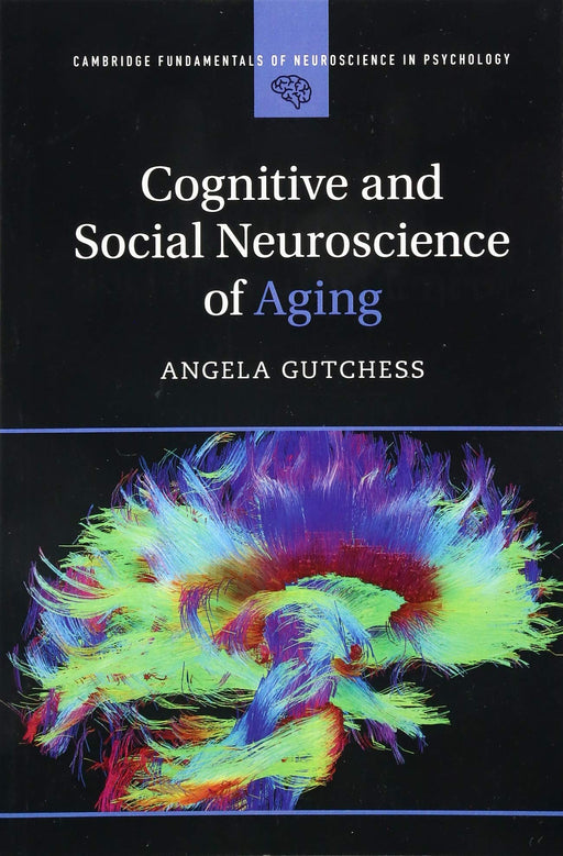Cognitive and Social Neuroscience of Aging (Cambridge Fundamentals of Neuroscience in Psychology)