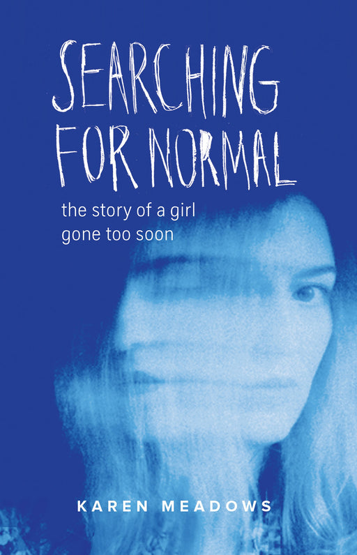 Searching for Normal: The Story of a Girl Gone Too Soon