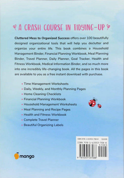 Cluttered Mess to Organized Success Workbook: Declutter and Organize your Home and Life with over 100 Checklists and Worksheets (Plus Free Full Downloads)
