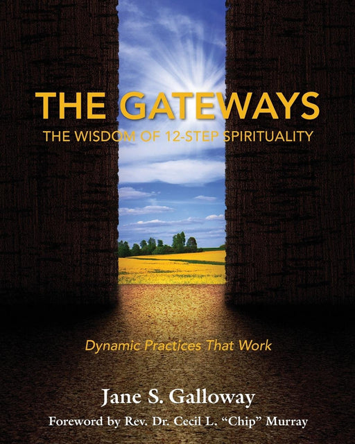 The Gateways: The Wisdom of 12-Step Spirituality