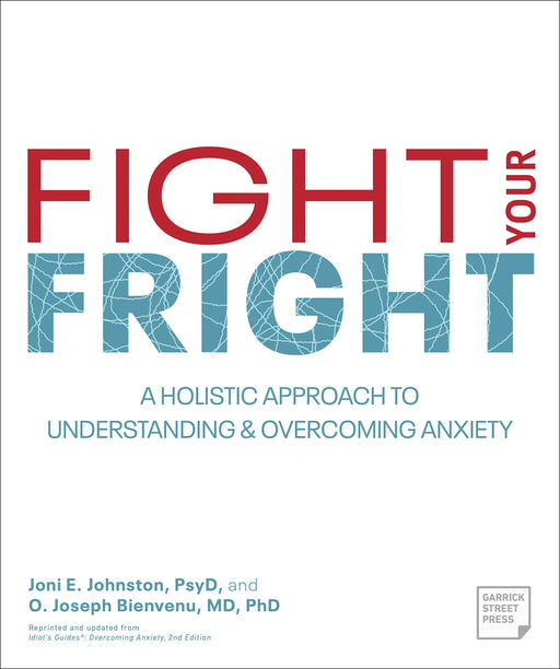 Fight Your Fright: A Holistic Approach to Understanding and Overcoming Anxiety