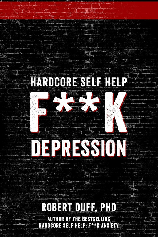 Hardcore Self Help: F**k Depression (Volume 2)