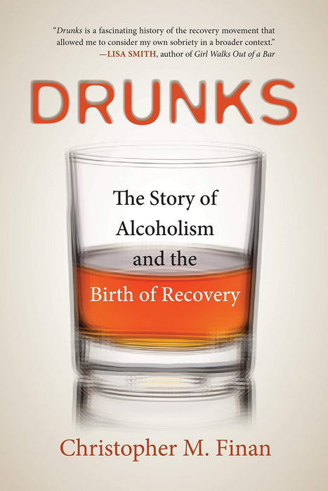 Drunks: The Story of Alcoholism and the Birth of Recovery