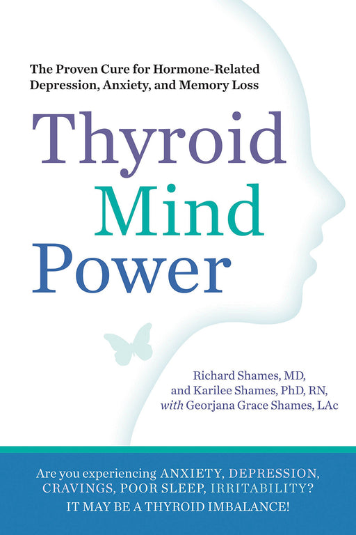 Thyroid Mind Power: The Proven Cure for Hormone-Related Depression, Anxiety, and Memory Loss