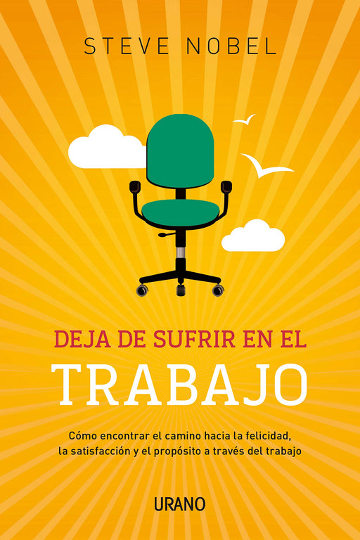 Deja De Sufrir En El Trabajo (Spanish Edition)