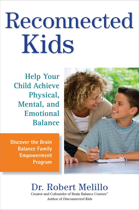 Reconnected Kids: Help Your Child Achieve Physical, Mental, and Emotional Balance (The Disconnected Kids Series)