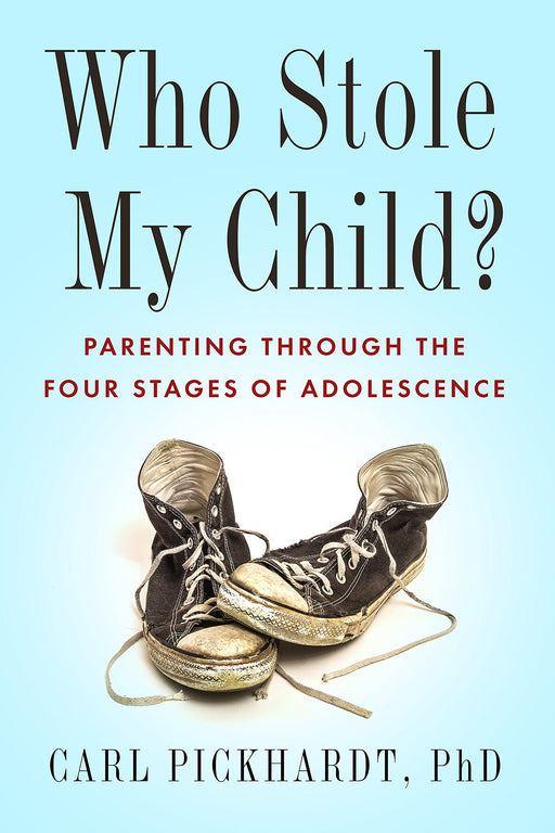 Who Stole My Child?: Parenting through the Four Stages of Adolescence