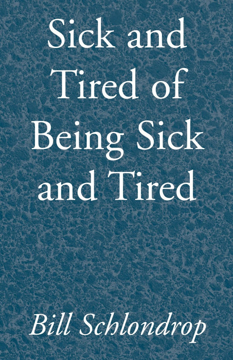 Sick and Tired of Being Sick and Tired