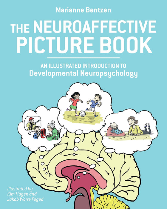 The Neuroaffective Picture Book: An Illustrated Introduction to Developmental Neuropsychology