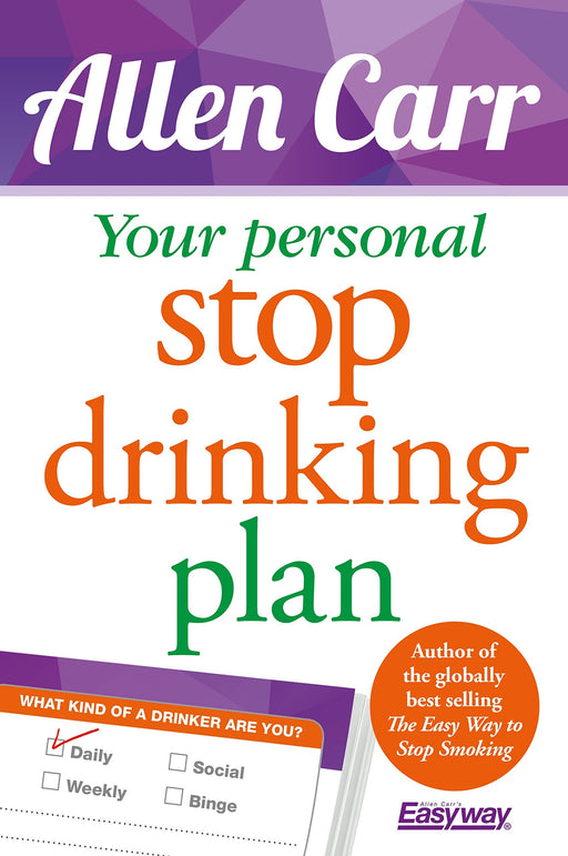 Your Personal Stop Drinking Plan: The Revolutionary Method for Quitting Alcohol (Allen Carr's Easyway)