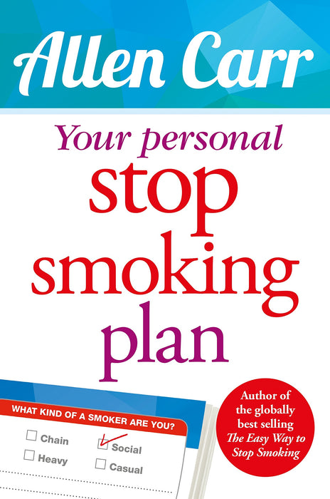 Your Personal Stop Smoking Plan: The Revolutionary Method for Quitting Cigarettes, E-Cigarettes and All Nicotine Products (Allen Carr's Easyway)