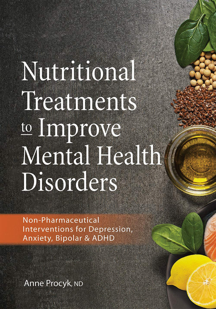 Nutritional Treatments to Improve Mental Health Disorders: Non-Pharmaceutical Interventions for Depression, Anxiety, Bipolar & ADHD