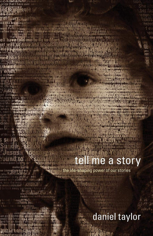 Tell Me a Story: The Life-Shaping Power of Our Stories