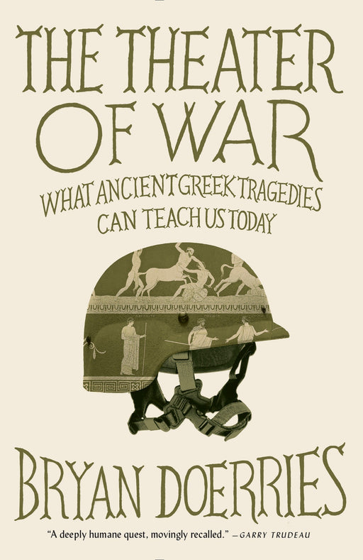 The Theater of War: What Ancient Tragedies Can Teach Us Today