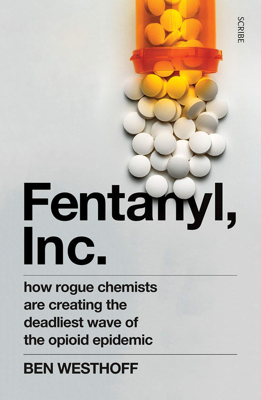 Fentanyl, Inc: how rogue chemists are creating the deadliest wave of the opioid epidemic