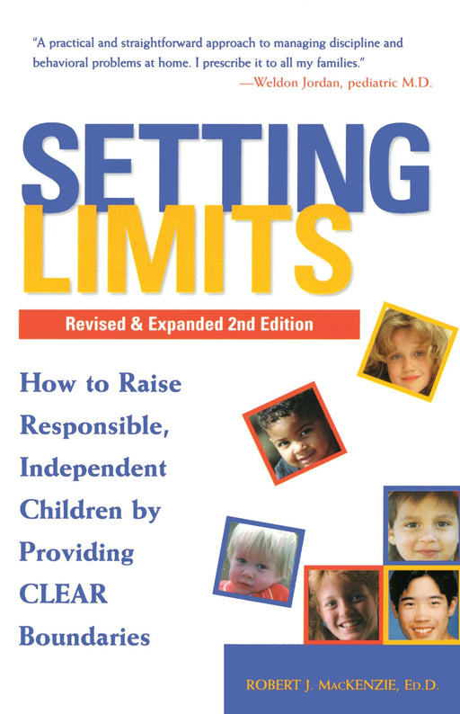 Setting Limits: How to Raise Responsible, Independent Children by Providing Clear Boundaries (Revised and Expanded Second Edition)