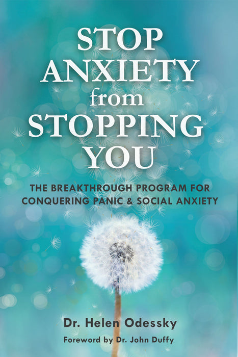 Stop Anxiety from Stopping You: The Breakthrough Program For Conquering Panic and Social Anxiety