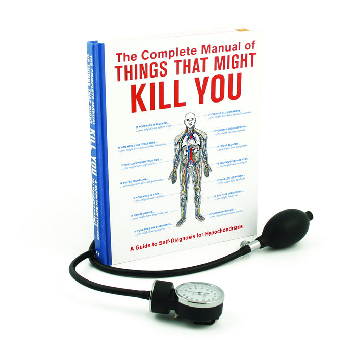 The Complete Manual of Things That Might Kill You: A Guide to Self-Diagnosis for Hypochondriacs