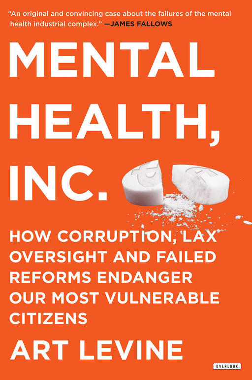 Mental Health Inc: How Corruption, Lax Oversight and Failed Reforms Endanger Our Most Vulnerable Citizens