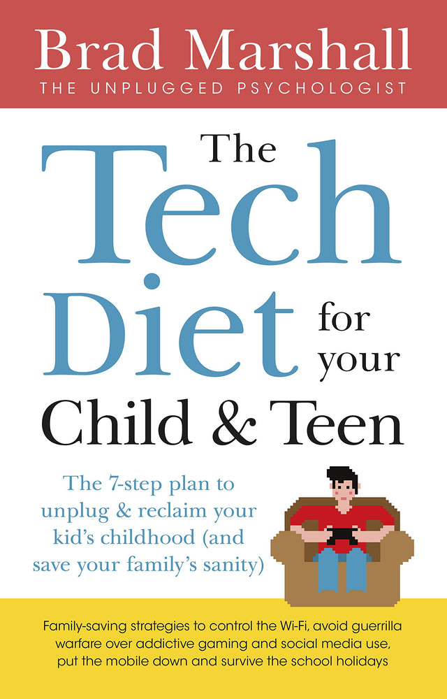 The Tech Diet for your Child & Teen: The 7-Step Plan to Unplug & ReclaimYour Kid's Childhood (And Your Family's Sanity)