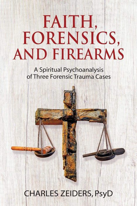 Faith, Forensics, and Firearms: A Spiritual Psychoanalysis of Three Forensic Trauma Cases