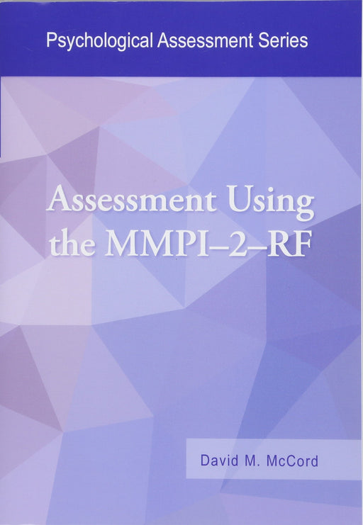 Assessment Using the MMPI–2–RF (Psychological Assessment Series)