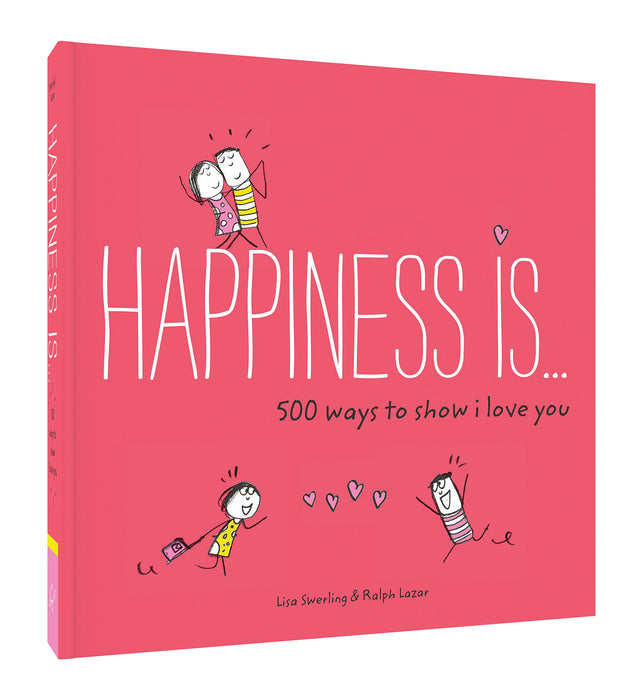 Happiness Is . . . 500 Ways to Show I Love You: (Cute Boyfriend or Girlfriend Gift, Things I Love About You Book)