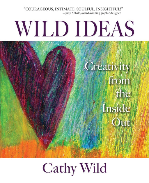 Wild Ideas: Creativity from the Inside Out