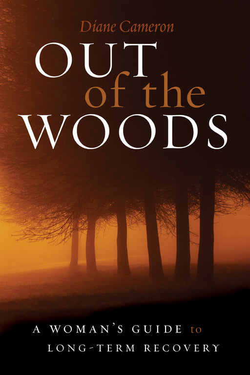 Out of the Woods: A Woman's Guide to Long-Term Recovery