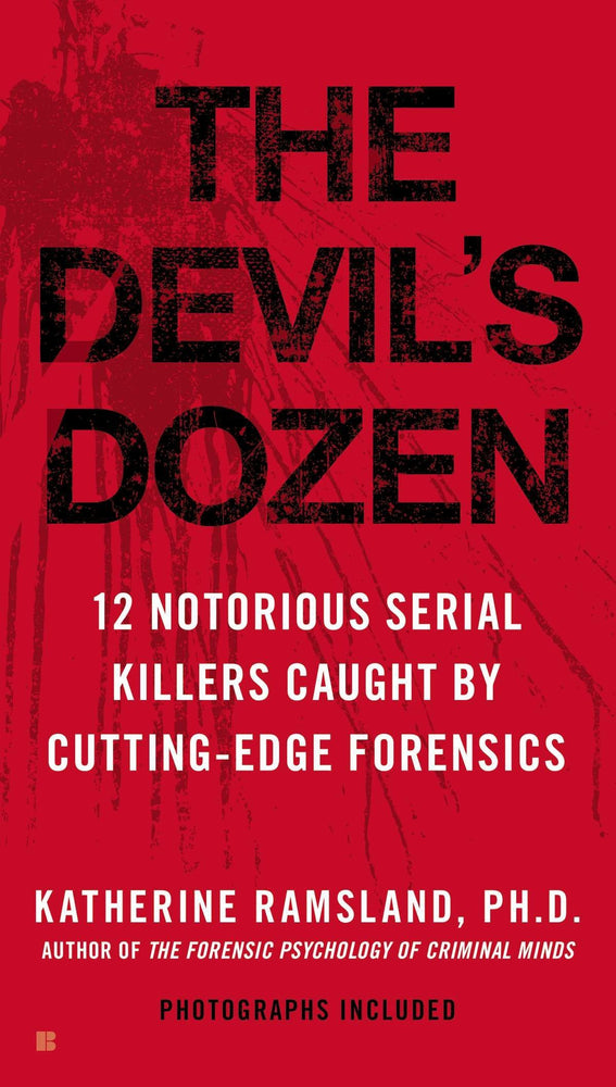 The Devil's Dozen: 12 Notorious Serial Killers Caught by Cutting-Edge Forensics
