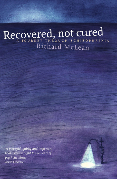 Recovered, Not Cured: A Journey Through Schizophrenia
