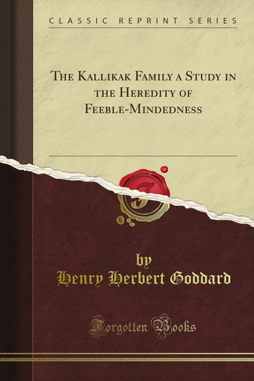 The Kallikak Family a Study in the Heredity of Feeble-Mindedness (Classic Reprint)