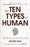 The Ten Types of Human: A New Understanding of Who We Are, and Who We Can Be