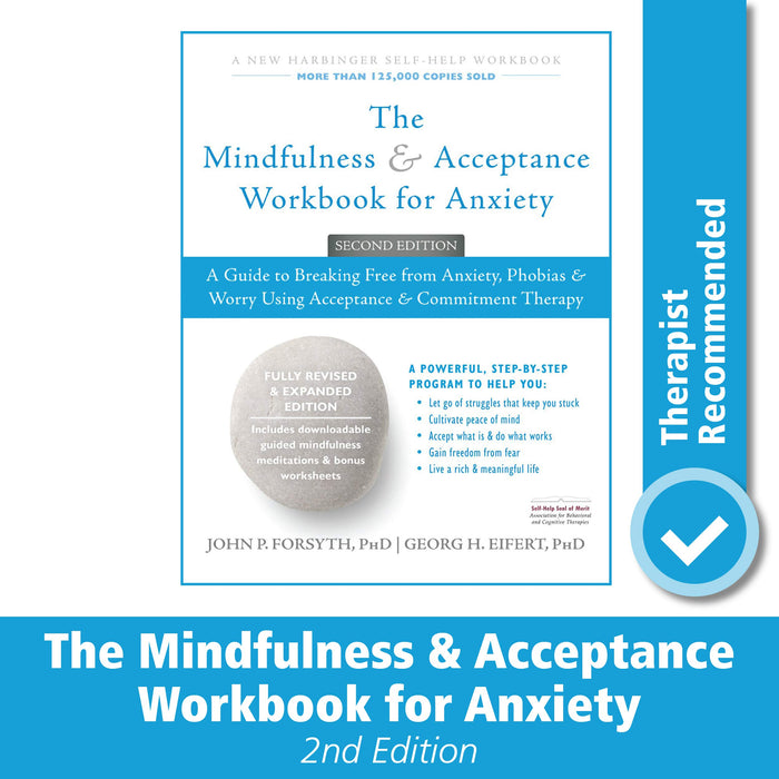 The Mindfulness and Acceptance Workbook for Anxiety: A Guide to Breaking Free from Anxiety, Phobias, and Worry Using Acceptance and Commitment Therapy (A New Harbinger Self-Help Workbook)