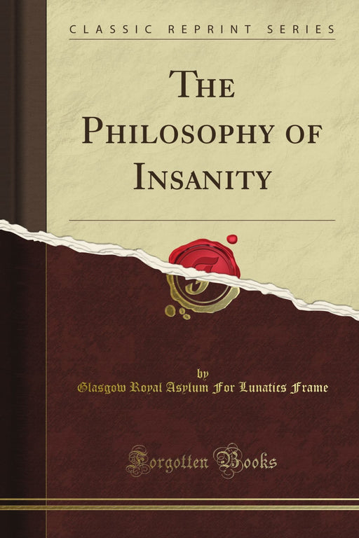 The Philosophy of Insanity (Classic Reprint)