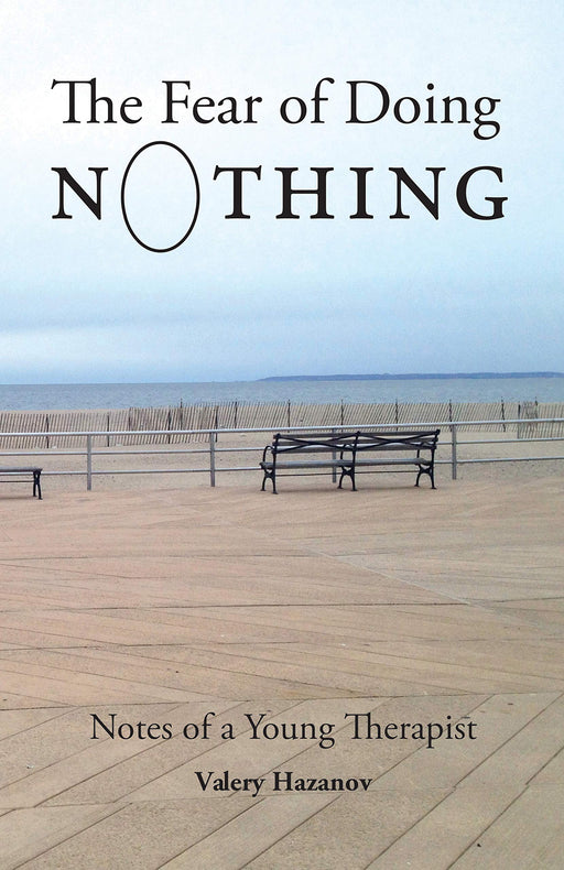 The Fear of Doing Nothing: Notes of a Young Therapist