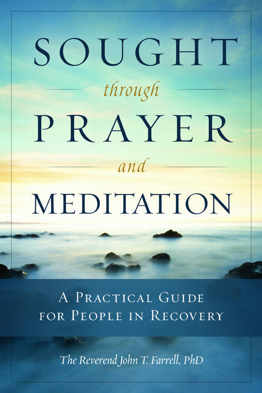 Sought through Prayer and Meditation: A Practical Guide for People in Recovery