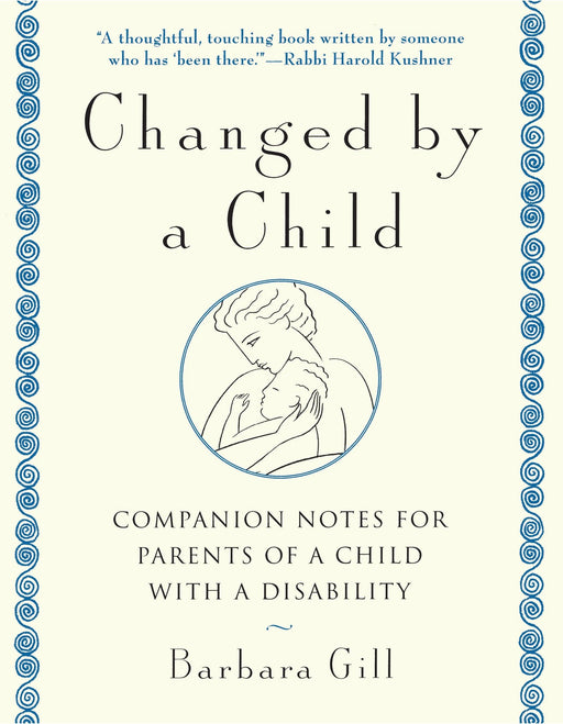 Changed by a Child: Companion Notes for Parents of a Child with a Disability