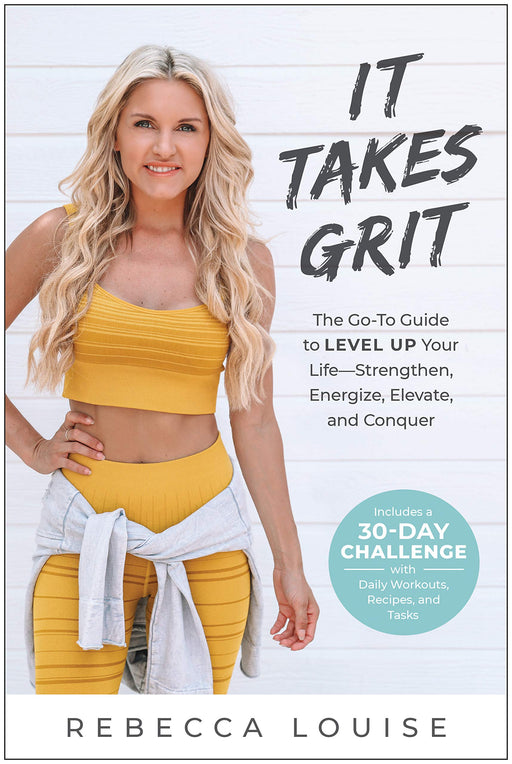 It Takes Grit: The Go-To Guide to Level Up Your Life―Strengthen, Energize, Elevate, and Conquer
