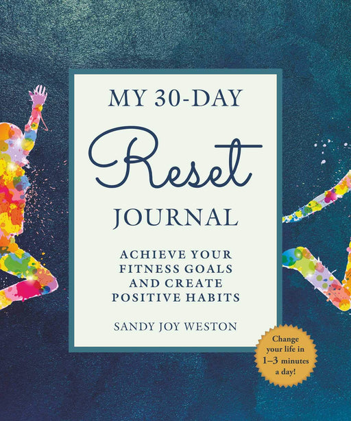 My 30-Day Reset Journal: Achieve Your Fitness Goals and Create Positive Habits