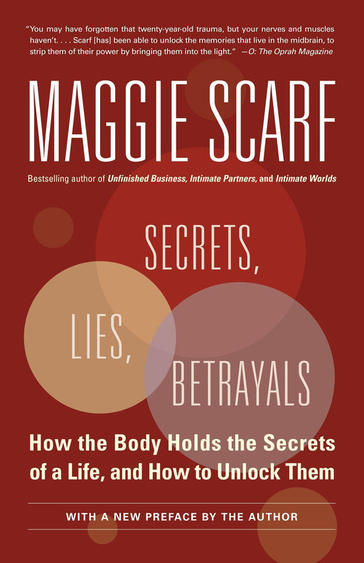 Secrets, Lies, Betrayals: How the Body Holds the Secrets of a Life, and How to Unlock Them