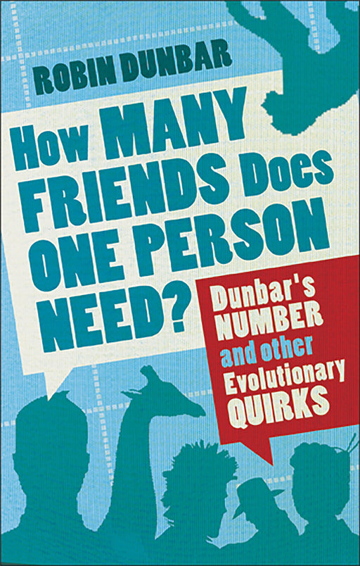 How Many Friends Does One Person Need? Dunbar's Number and Other Evolutionary Quirks