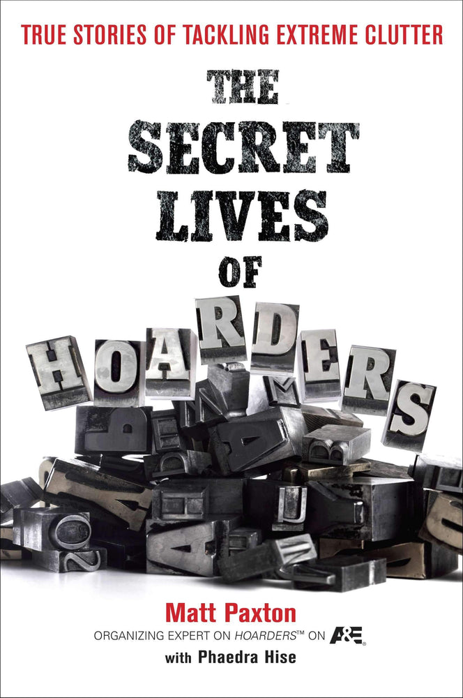 The Secret Lives of Hoarders: True Stories of Tackling Extreme Clutter